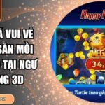 Đánh Cá Vui Vẻ 333Win Săn Mồi Siêu Tốc Tại Ngư Trường 3D