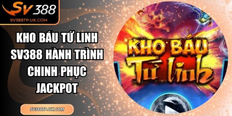 Kho Báu Tứ Linh SV388 Hành Trình Chinh Phục Jackpot