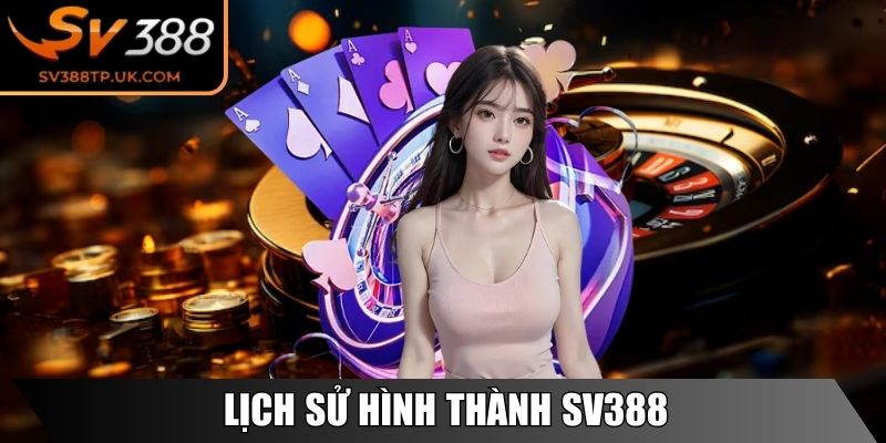 Lịch sử hình thành SV388